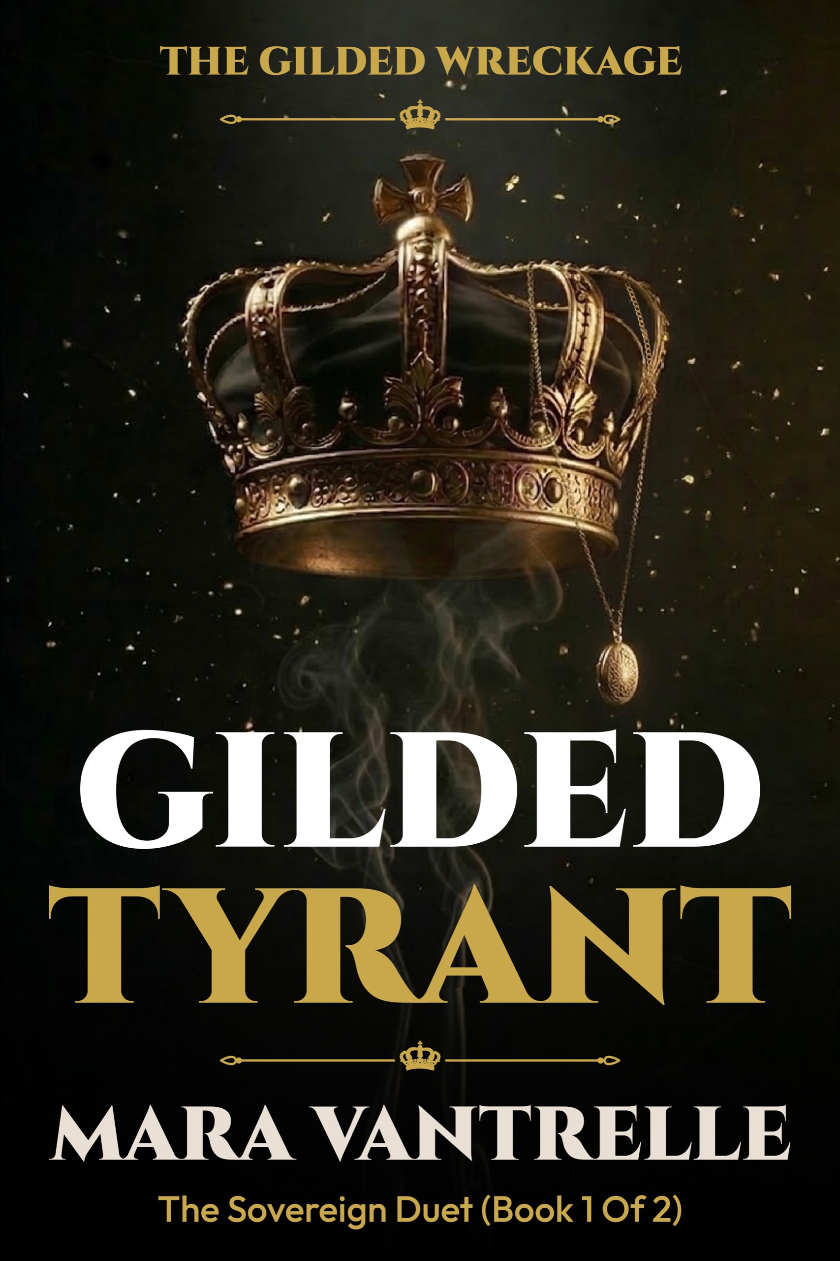 Gilded Tyrant by Mara Vantrelle — Book One of The Gilded Wreckage